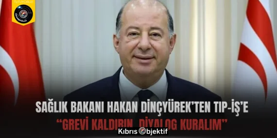 Sağlık Bakanı Hakan Dinçyürek’ten Tıp-İş’e: “Grevi Kaldırın, Diyalog Kuralım”