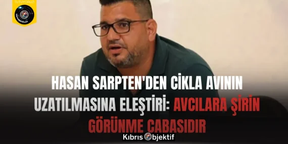 Hasan Sarpten’den cikla avının uzatılmasına eleştiri: Avcılara şirin görünme çabasıdır