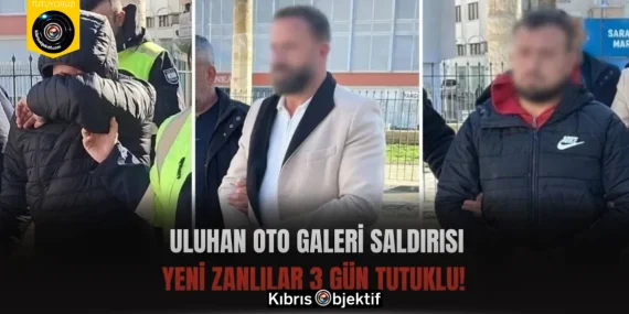 Uluhan Oto Galeri Saldırısı: Yeni Zanlılar 3 Gün Tutuklu!