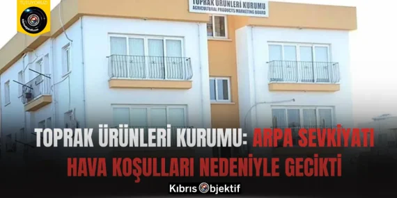 Toprak Ürünleri Kurumu: Arpa sevkiyatı hava koşulları nedeniyle gecikti
