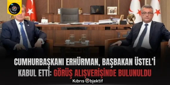 Cumhurbaşkanı Erhürman, Başbakan Üstel’i kabul etti: Görüş alışverişinde bulunuldu