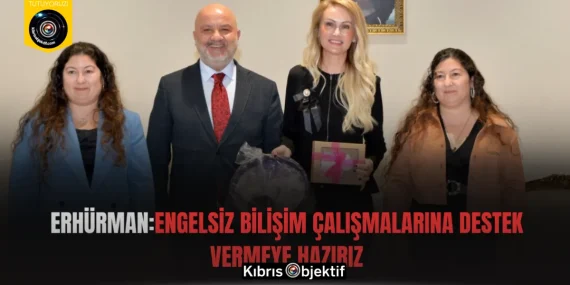 Erhürman: Engelsiz bilişim çalışmalarına destek vermeye hazırız