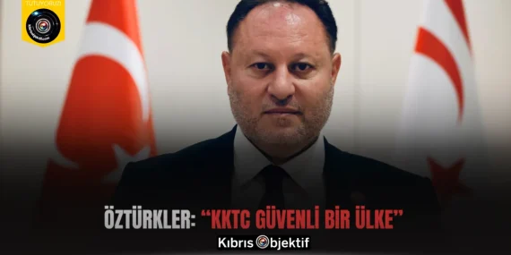 Öztürkler: “KKTC güvenli bir ülke”