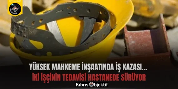 Yüksek Mahkeme inşaatında iş kazası… İki işçinin tedavisi hastanede sürüyor