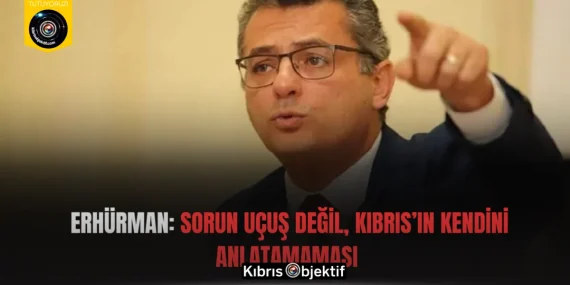 Erhürman: Sorun Uçuş Değil, Kıbrıs’ın Kendini Anlatamaması