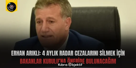 Erhan Arıklı: 4 aylık radar cezalarını silmek için Bakanlar Kurulu’na öneride bulunacağım