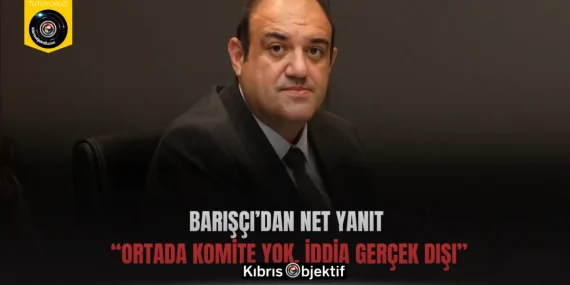 Barışçı’dan Net Yanıt: “Ortada Komite Yok, İddia Gerçek Dışı”
