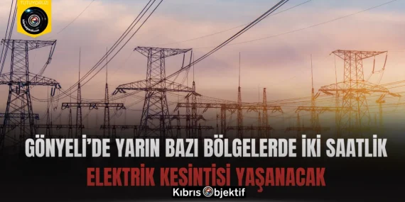 Gönyeli’de yarın bazı bölgelerde iki saatlik elektrik kesintisi yaşanacak