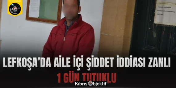 Lefkoşa’da Aile İçi Şiddet İddiası: Zanlı 1 Gün Tutuklu