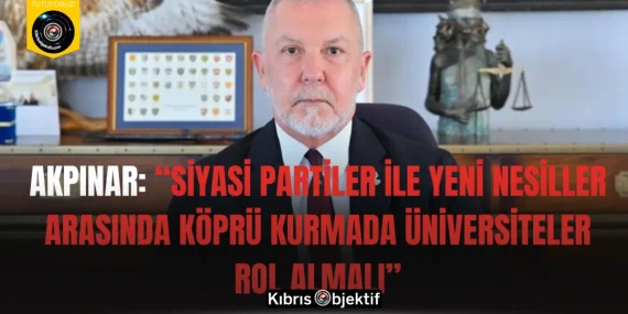 Akpınar: “Siyasi Partiler ile Yeni Nesiller Arasında Köprü Kurmada Üniversiteler Rol Almalı”