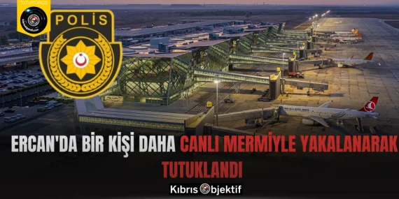 Ercan’da bir kişi daha canlı mermiyle yakalanarak tutuklandı