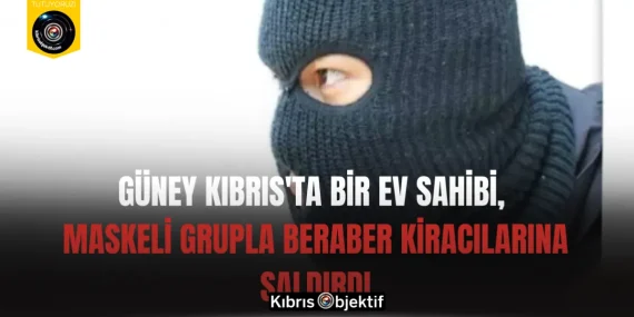 Güney Kıbrıs’ta bir ev sahibi, maskeli grupla beraber kiracılarına saldırdı