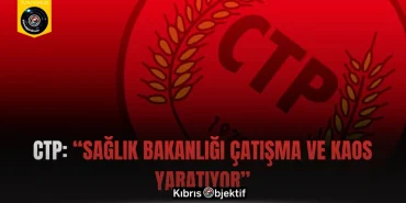 CTP: “Sağlık Bakanlığı Çatışma ve Kaos Yaratıyor” - Görsel Dizayn