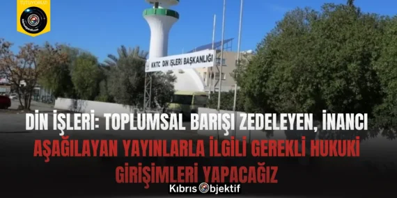 Din İşleri: Toplumsal barışı zedeleyen, inancı aşağılayan yayınlarla ilgili gerekli hukuki girişimleri yapacağız