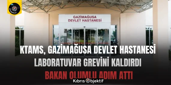 KTAMS, Gazimağusa Devlet Hastanesi laboratuvar grevini kaldırdı: Bakan olumlu adım attı