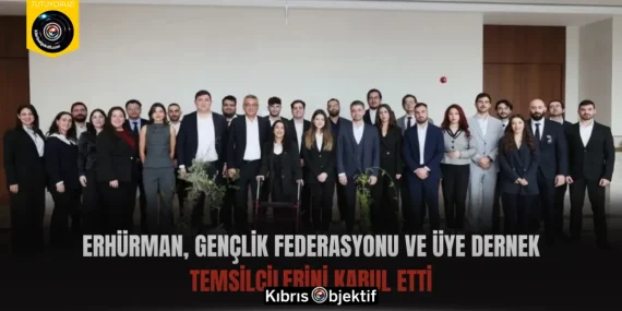 Erhürman, Gençlik Federasyonu ve Üye Dernek Temsilcilerini Kabul Etti