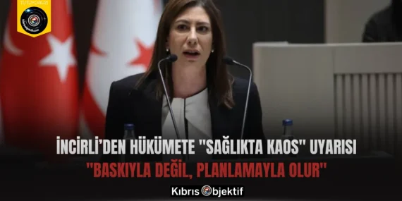 İncirli’den Hükümete “Sağlıkta Kaos” Uyarısı: “Baskıyla Değil, Planlamayla Olur”