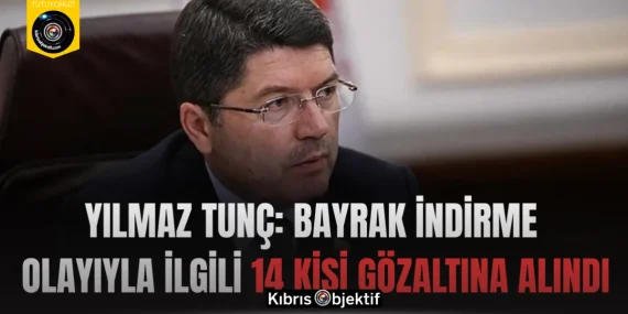 Yılmaz Tunç: Bayrak indirme olayıyla ilgili 14 kişi gözaltına alındı