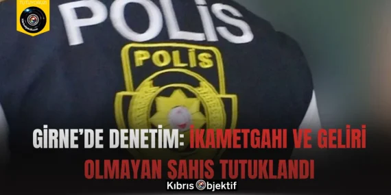 Girne’de Denetim: İkametgahı Ve Geliri Olmayan Şahıs Tutuklandı