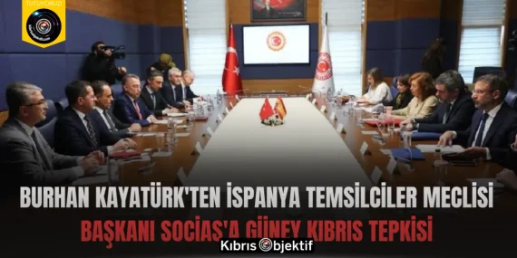 Burhan Kayatürk’ten İspanya Temsilciler Meclisi Başkanı Socias’a Güney Kıbrıs tepkisi