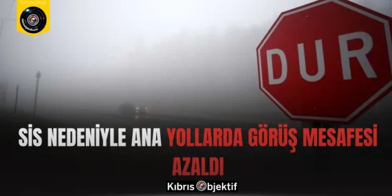 Sis nedeniyle ana yollarda görüş mesafesi azaldı