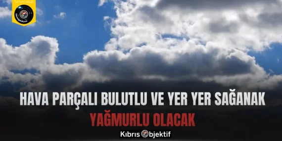 Hava parçalı bulutlu ve yer yer sağanak yağmurlu olacak