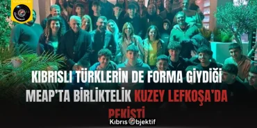Kıbrıslı Türklerin de forma giydiği MEAP’ta birliktelik Kuzey Lefkoşa’da pekişti - Görsel Dizayn