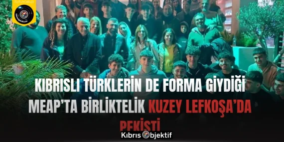 Kıbrıslı Türklerin de forma giydiği MEAP’ta birliktelik Kuzey Lefkoşa’da pekişti