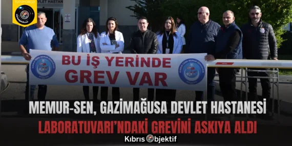 Memur-Sen, Gazimağusa Devlet Hastanesi Laboratuvarı’ndaki grevini askıya aldı