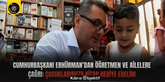 Cumhurbaşkanı Erhürman’dan Öğretmen ve Ailelere Çağrı: Çocuklarımıza Kitap Hediye Edelim