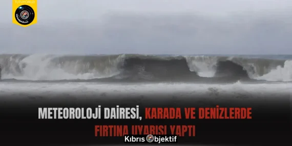 Meteoroloji Dairesi, karada ve denizlerde fırtına uyarısı yaptı
