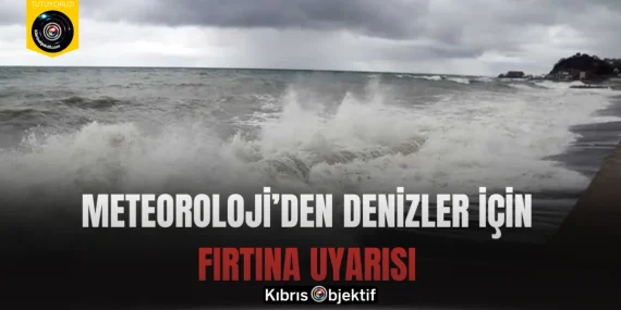 Meteoroloji’den denizler için fırtına uyarısı
