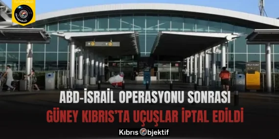 ABD-İsrail Operasyonu Sonrası Güney Kıbrıs’ta Uçuşlar İptal Edildi