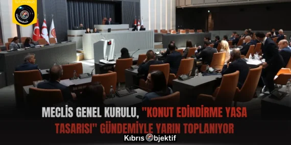 Meclis Genel Kurulu, “Konut Edindirme Yasa Tasarısı” gündemiyle yarın toplanıyor