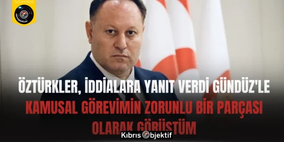 Öztürkler, iddialara yanıt verdi: Gündüz’le kamusal görevimin zorunlu bir parçası olarak görüştüm