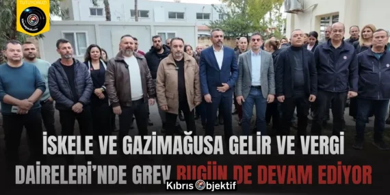 İskele ve Gazimağusa Gelir ve Vergi Daireleri’nde grev bugün de devam ediyor