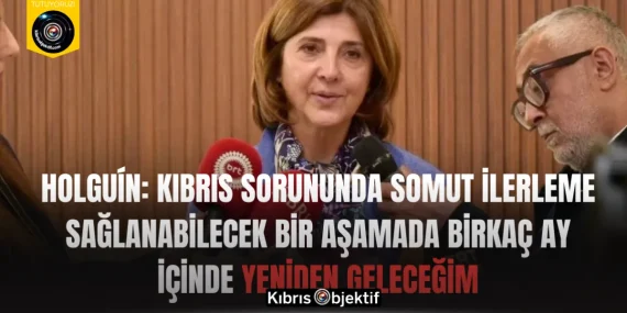 Holguín: Kıbrıs sorununda somut ilerleme sağlanabilecek bir aşamada birkaç ay içinde yeniden geleceğim