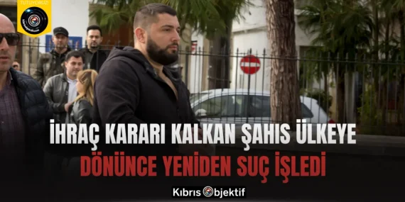 İhraç Kararı Kalkan Şahıs Ülkeye Dönünce Yeniden Suç İşledi