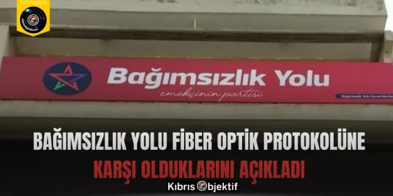 Bağımsızlık Yolu fiber optik protokolüne karşı olduklarını açıkladı