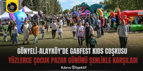 Gönyeli–Alayköy’de GABFEST KIDS Coşkusu: Yüzlerce Çocuk Pazar Gününü Şenlikle Karşıladı