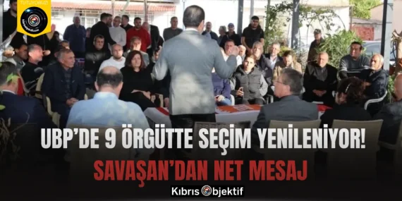 UBP’de 9 Örgütte Seçim Yenileniyor! Savaşan’dan Net Mesaj