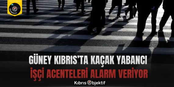 Güney Kıbrıs’ta Kaçak Yabancı İşçi Acenteleri Alarm Veriyor