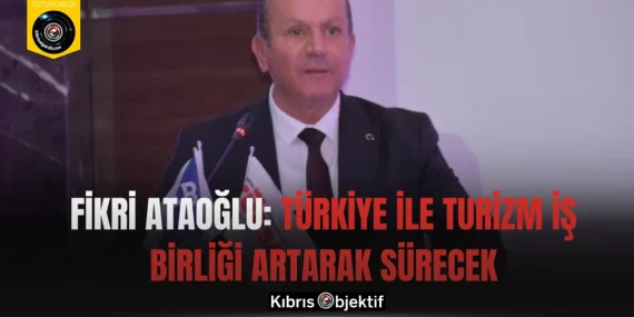 Fikri Ataoğlu: Türkiye ile turizm iş birliği artarak sürecek