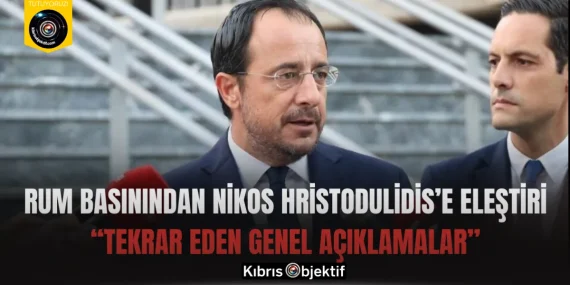 Rum Basınından Nikos Hristodulidis’e Eleştiri: “Tekrar Eden Genel Açıklamalar”