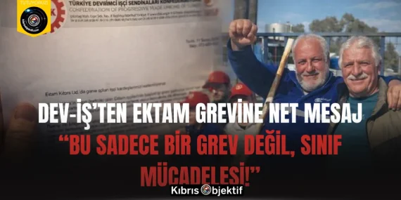 Dev-İş’ten Ektam Grevine Net Mesaj: “Bu Sadece Bir Grev Değil, Sınıf Mücadelesi!”