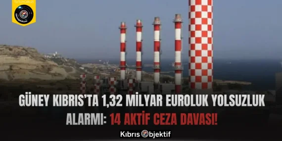 Güney Kıbrıs’ta 1,32 Milyar Euroluk Yolsuzluk Alarmı: 14 Aktif Ceza Davası!
