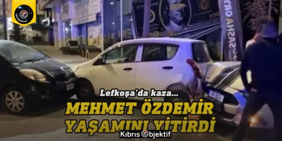 Lefkoşa’da ölümlü kaza: Mehmet Özdemir hayatını kaybetti