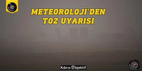 Meteoroloji’den toz uyarısı