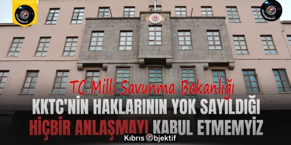 MSB: KKTC’nin haklarının yok sayıldığı hiçbir anlaşmayı kabul etmemiz mümkün değil