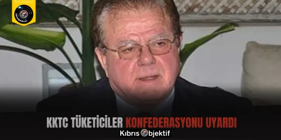 KKTC Tüketiciler Konfederasyonu uyardı.